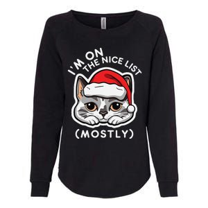 IM On The Nice List Mostly Santa Cat Christmas Quote Womens California Wash Sweatshirt