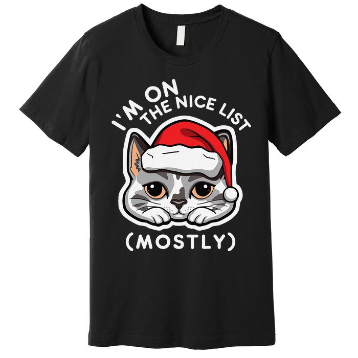 IM On The Nice List Mostly Santa Cat Christmas Quote Premium T-Shirt