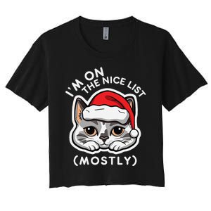 IM On The Nice List Mostly Santa Cat Christmas Quote Women's Crop Top Tee