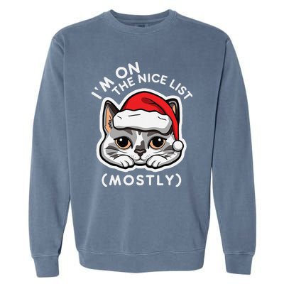 IM On The Nice List Mostly Santa Cat Christmas Quote Garment-Dyed Sweatshirt