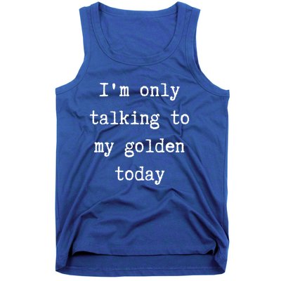 I'm Only Talking To My Golden Retriever Today Introvert Week Gift Tank Top