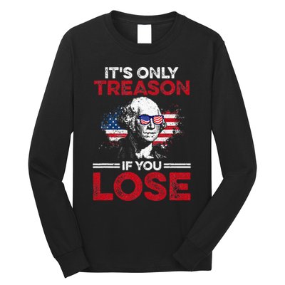 Its Only Treason If You Lose History Long Sleeve Shirt