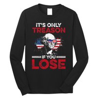 Its Only Treason If You Lose History Long Sleeve Shirt