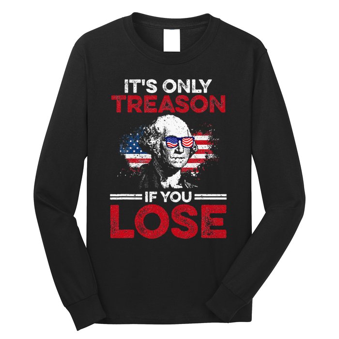 Its Only Treason If You Lose History Long Sleeve Shirt