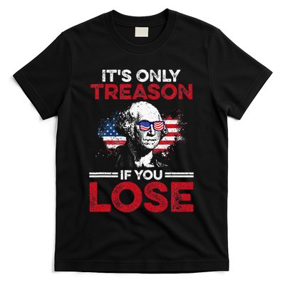 Its Only Treason If You Lose History T-Shirt