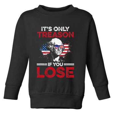 Its Only Treason If You Lose History Toddler Sweatshirt