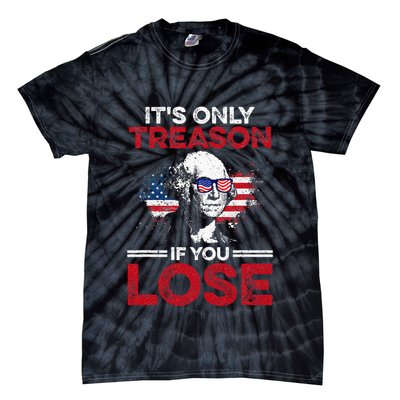 Its Only Treason If You Lose History Tie-Dye T-Shirt