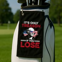 Its Only Treason If You Lose History Golf Towel