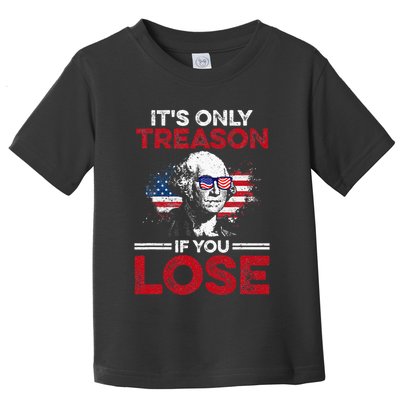 Its Only Treason If You Lose History Toddler T-Shirt