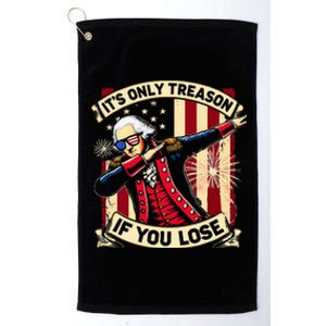 ItS Only Treason If You Lose 4th Of July George Washington Platinum Collection Golf Towel