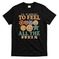 It's Okay to Feel All the Feels T-Shirt