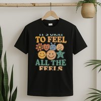 It's Okay to Feel All the Feels T-Shirt