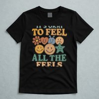 It's Okay to Feel All the Feels T-Shirt