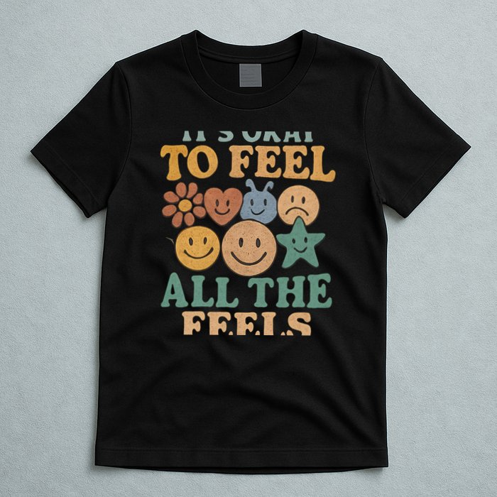 It's Okay to Feel All the Feels T-Shirt