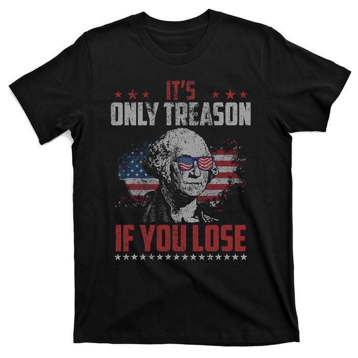 Its Only Treason If You Lose George Washington American Flag T-Shirt