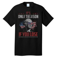 Its Only Treason If You Lose George Washington American Flag Tall T-Shirt