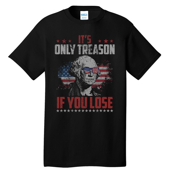 Its Only Treason If You Lose George Washington American Flag Tall T-Shirt