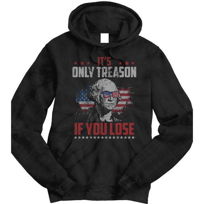 Its Only Treason If You Lose George Washington American Flag Tie Dye Hoodie