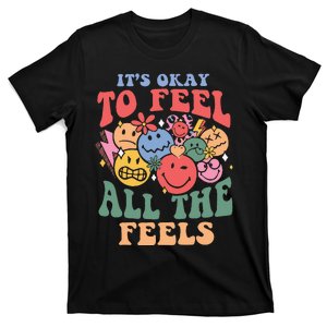 ItS Okay To Feel All The Feels T-Shirt