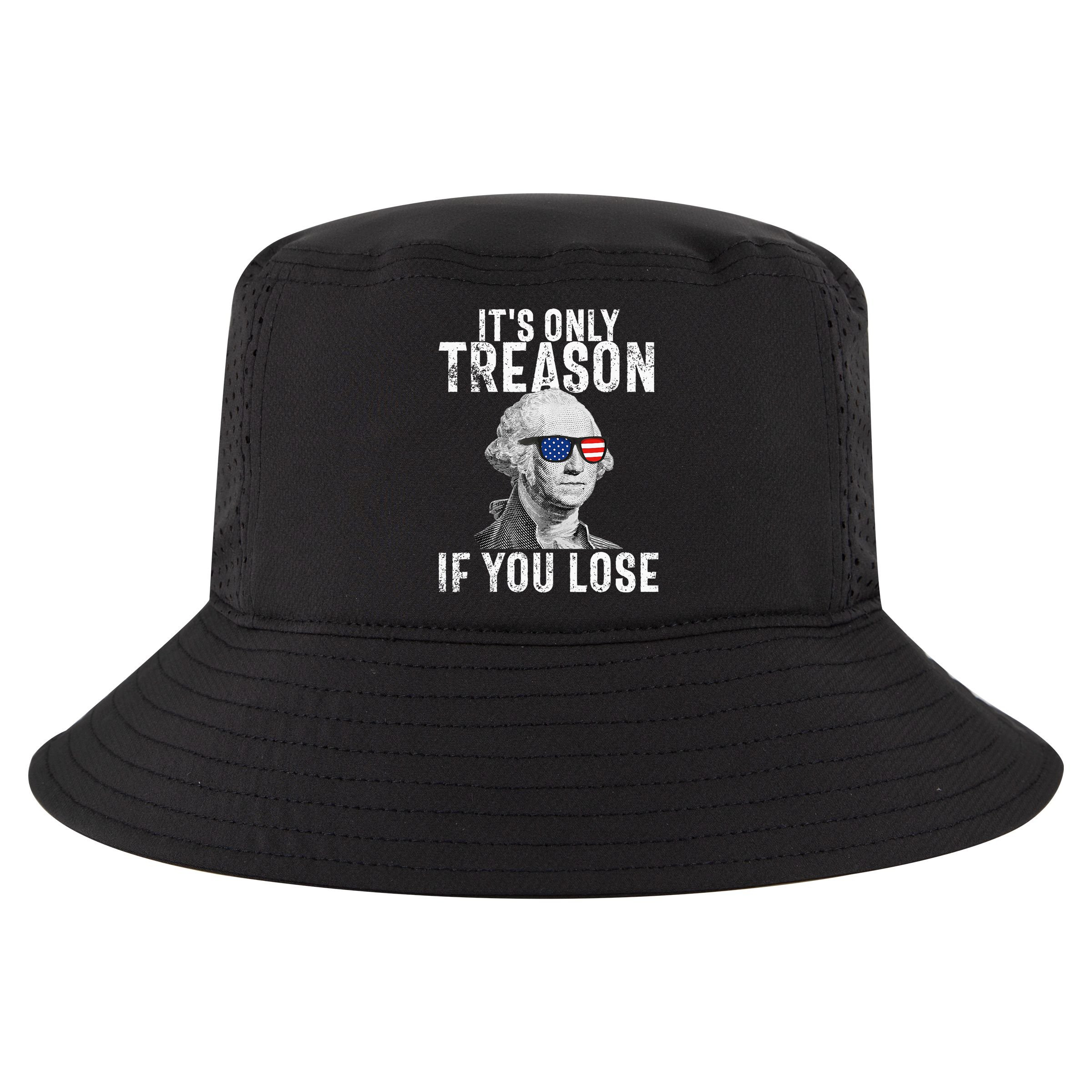 ItS Only Treason If You Lose George Washington Cool Comfort Performance Bucket Hat