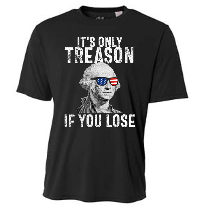 ItS Only Treason If You Lose George Washington Cooling Performance Crew T-Shirt