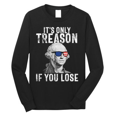 ItS Only Treason If You Lose George Washington Long Sleeve Shirt