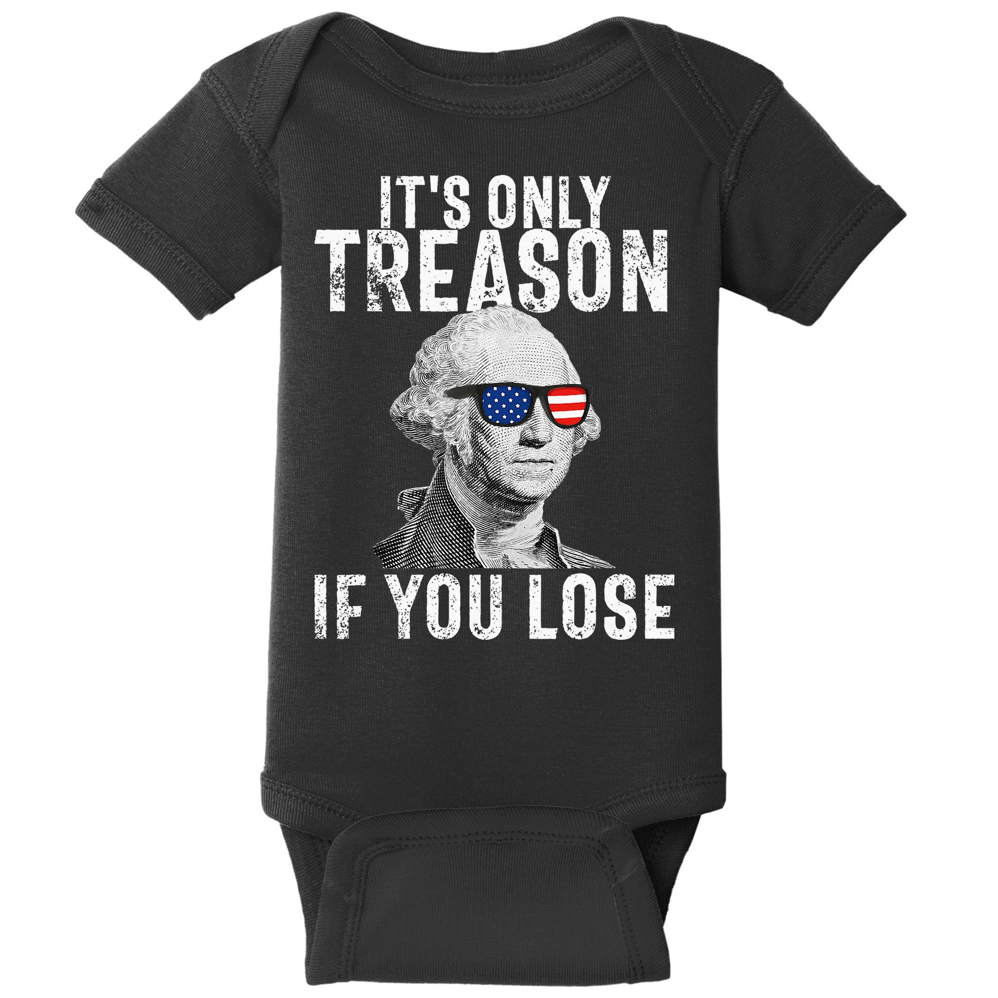 ItS Only Treason If You Lose George Washington Baby Bodysuit