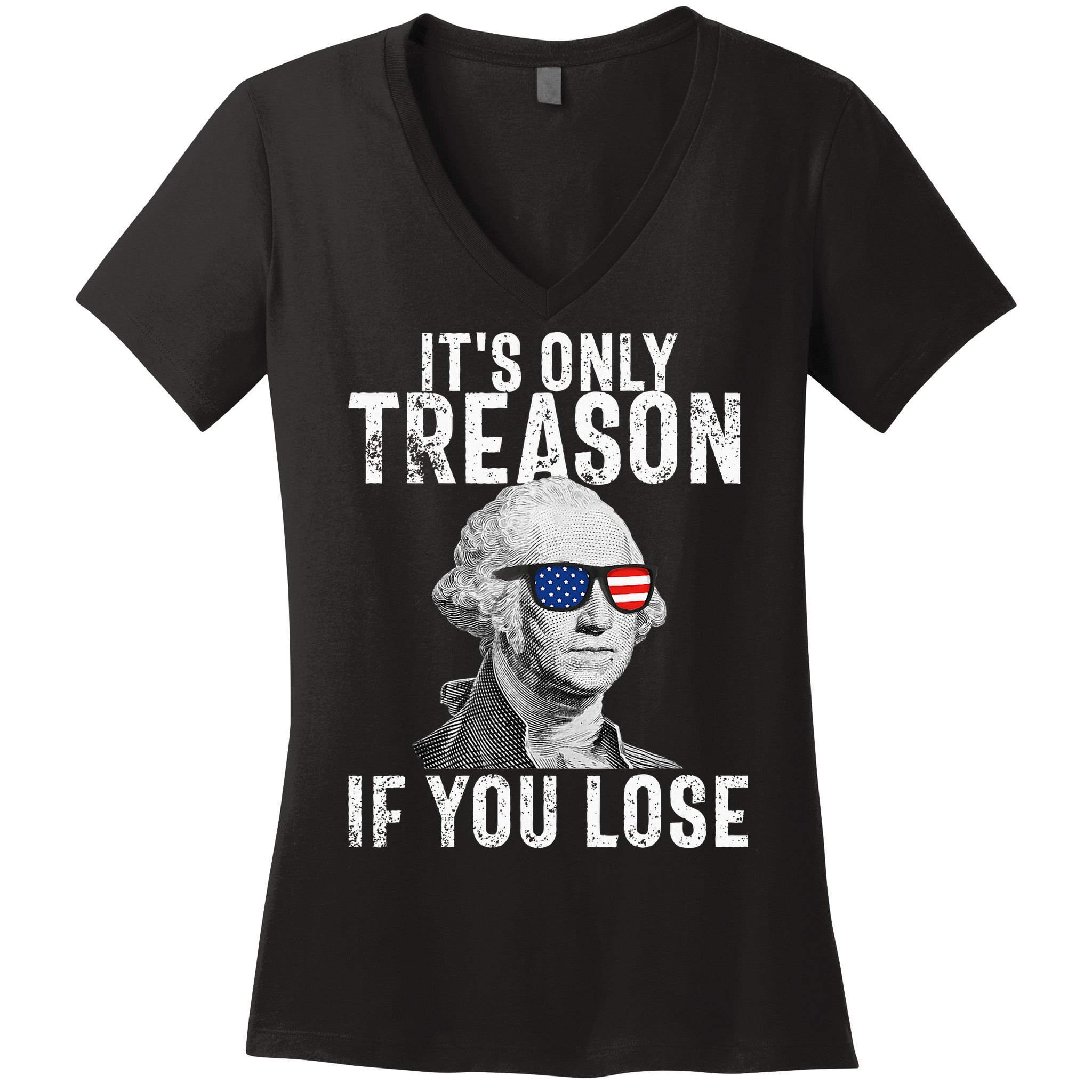 ItS Only Treason If You Lose George Washington Women's V-Neck T-Shirt