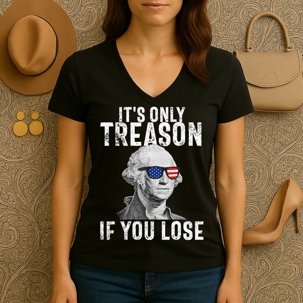 ItS Only Treason If You Lose George Washington Women's V-Neck T-Shirt