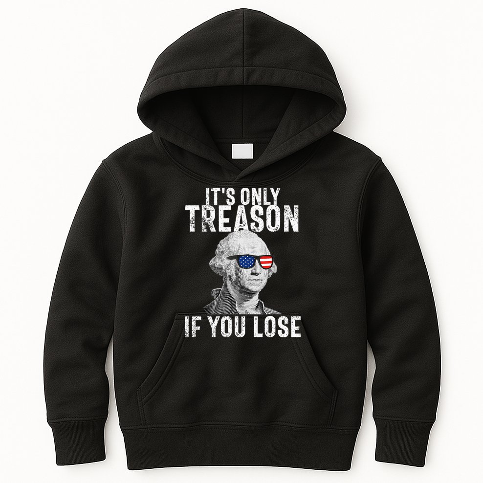 ItS Only Treason If You Lose George Washington Kids Hoodie