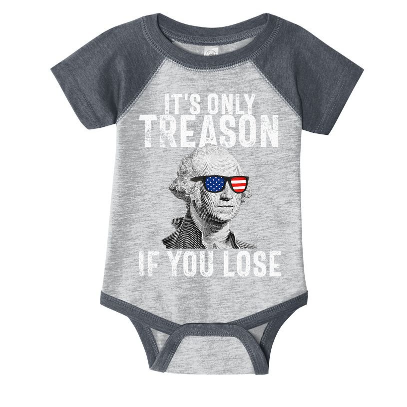 ItS Only Treason If You Lose George Washington Infant Baby Jersey Bodysuit