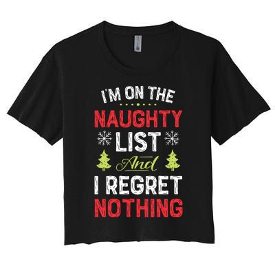 Im On The Naughty List Funny Christmas Xmas Gifts Women's Crop Top Tee