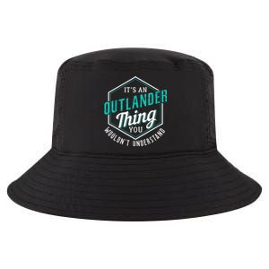 It's Outlander Thing You Wouldn't Understand Cool Comfort Performance Bucket Hat