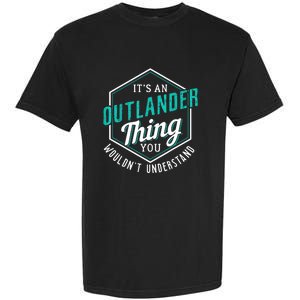 It's Outlander Thing You Wouldn't Understand Garment-Dyed Heavyweight T-Shirt