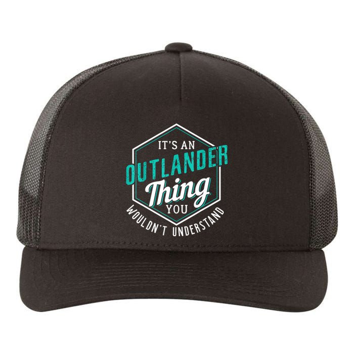 It's Outlander Thing You Wouldn't Understand Yupoong Adult 5-Panel Trucker Hat