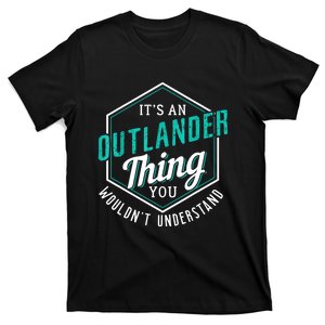 It's Outlander Thing You Wouldn't Understand T-Shirt