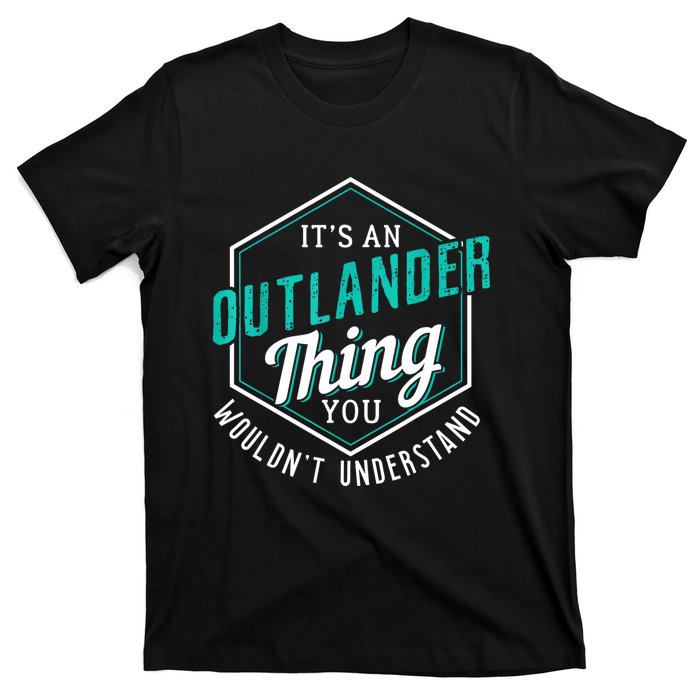 It's Outlander Thing You Wouldn't Understand T-Shirt