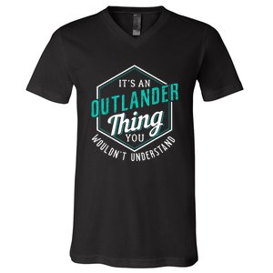 It's Outlander Thing You Wouldn't Understand V-Neck T-Shirt