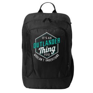 It's Outlander Thing You Wouldn't Understand City Backpack