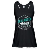 It's Outlander Thing You Wouldn't Understand Ladies Essential Flowy Tank