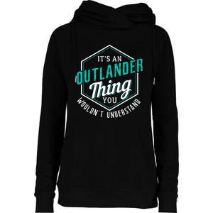 It's Outlander Thing You Wouldn't Understand Womens Funnel Neck Pullover Hood