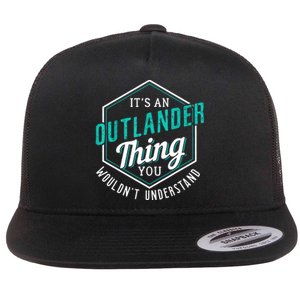 It's Outlander Thing You Wouldn't Understand Flat Bill Trucker Hat