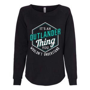 It's Outlander Thing You Wouldn't Understand Womens California Wash Sweatshirt