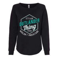 It's Outlander Thing You Wouldn't Understand Womens California Wash Sweatshirt