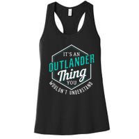 It's Outlander Thing You Wouldn't Understand Women's Racerback Tank