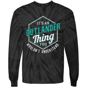 It's Outlander Thing You Wouldn't Understand Tie-Dye Long Sleeve Shirt