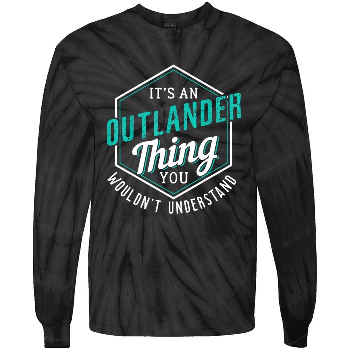 It's Outlander Thing You Wouldn't Understand Tie-Dye Long Sleeve Shirt