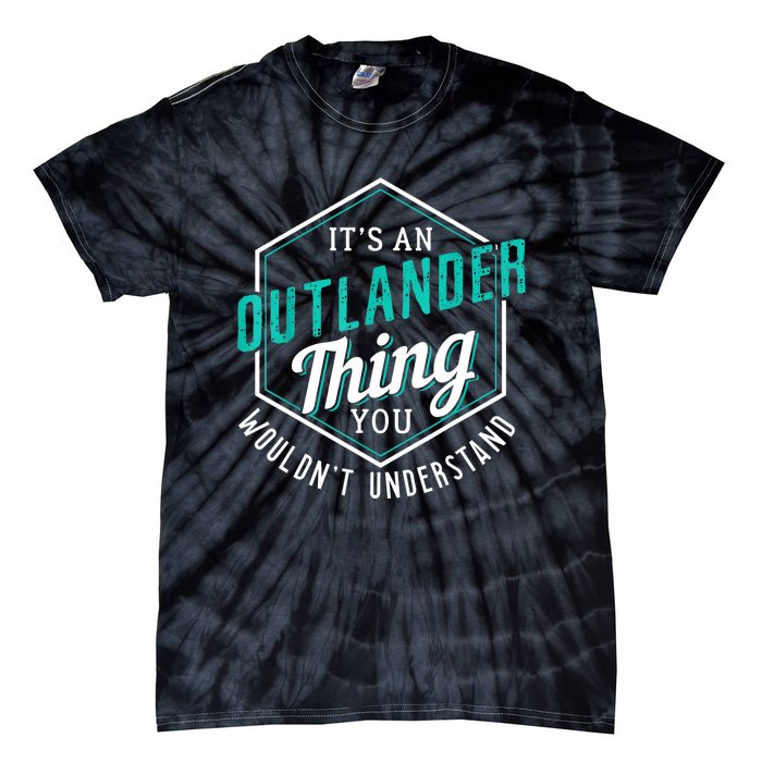 It's Outlander Thing You Wouldn't Understand Tie-Dye T-Shirt