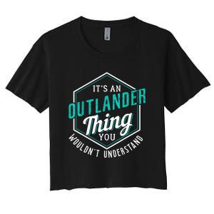 It's Outlander Thing You Wouldn't Understand Women's Crop Top Tee