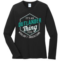 It's Outlander Thing You Wouldn't Understand Ladies Long Sleeve Shirt